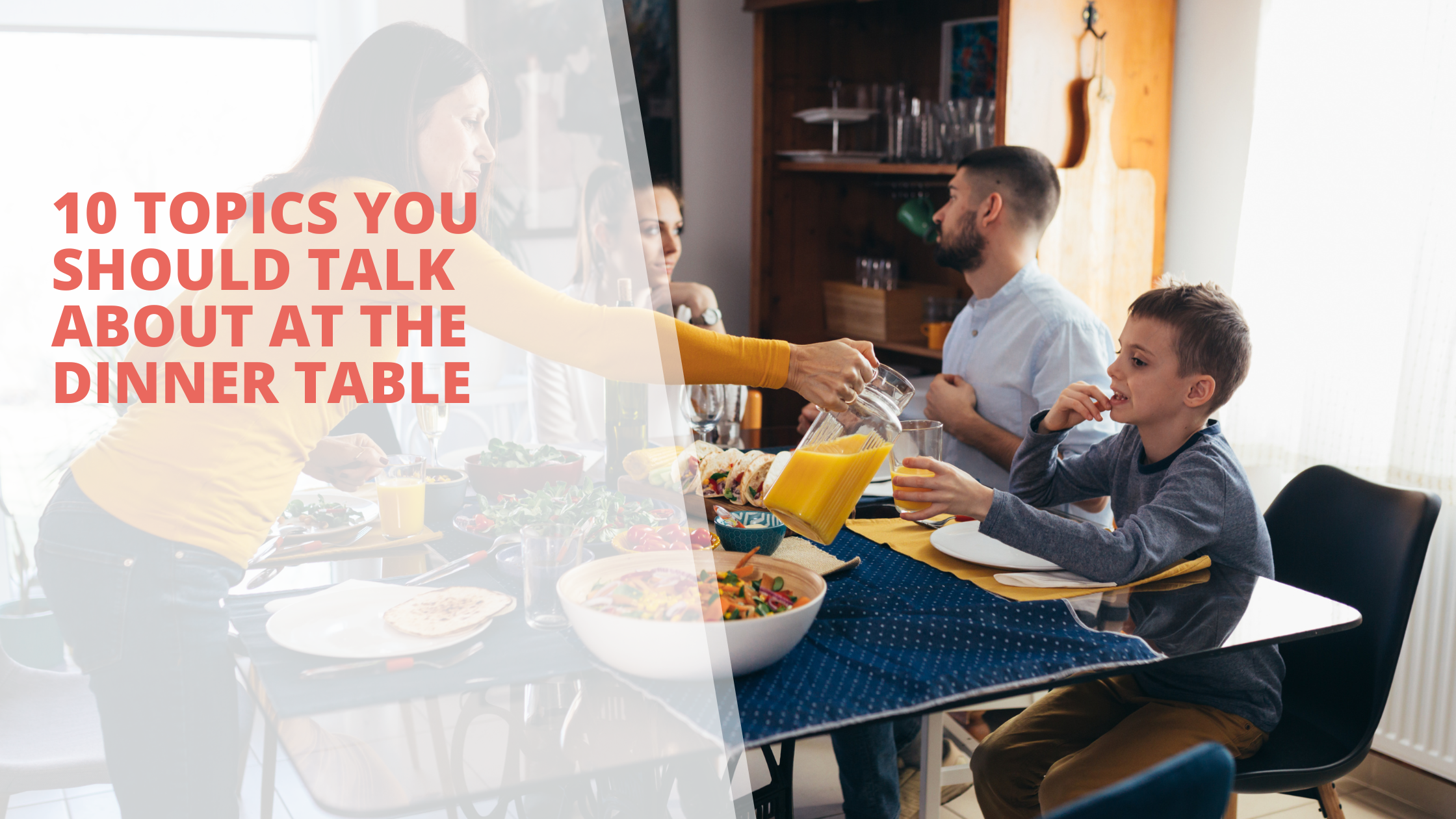 10 Topics You Should Talk About at the Dinner Table