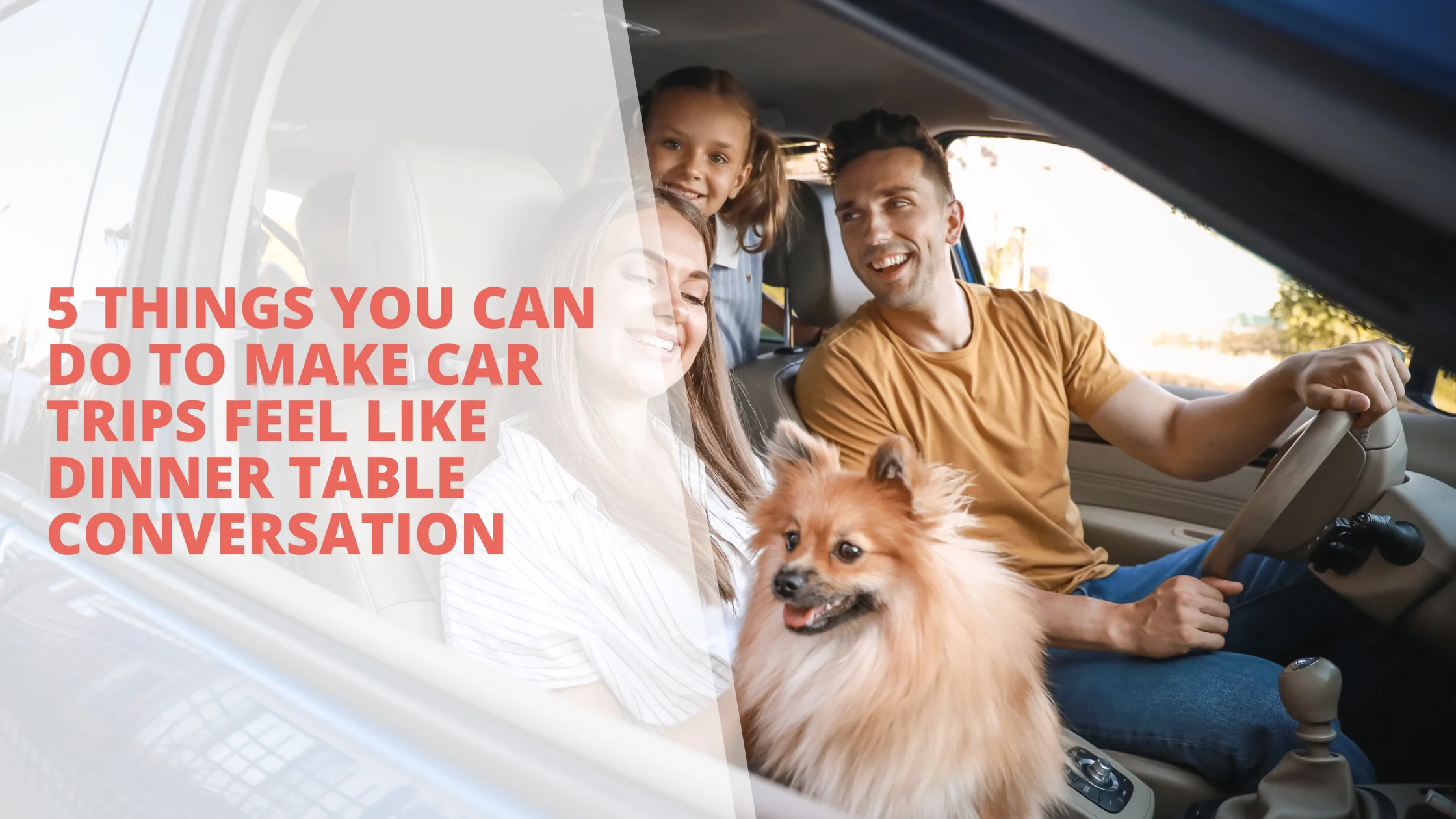 5 Things You Can Do to Make Car Trips Feel Like Dinner Table Conversation