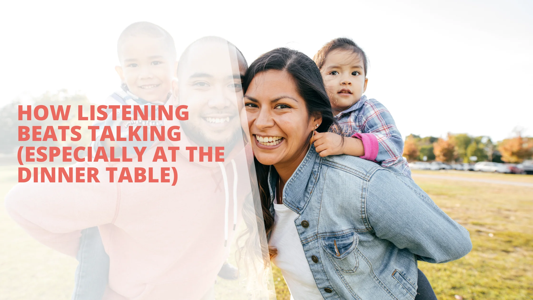 How Listening Beats Talking (Especially at the Dinner Table)