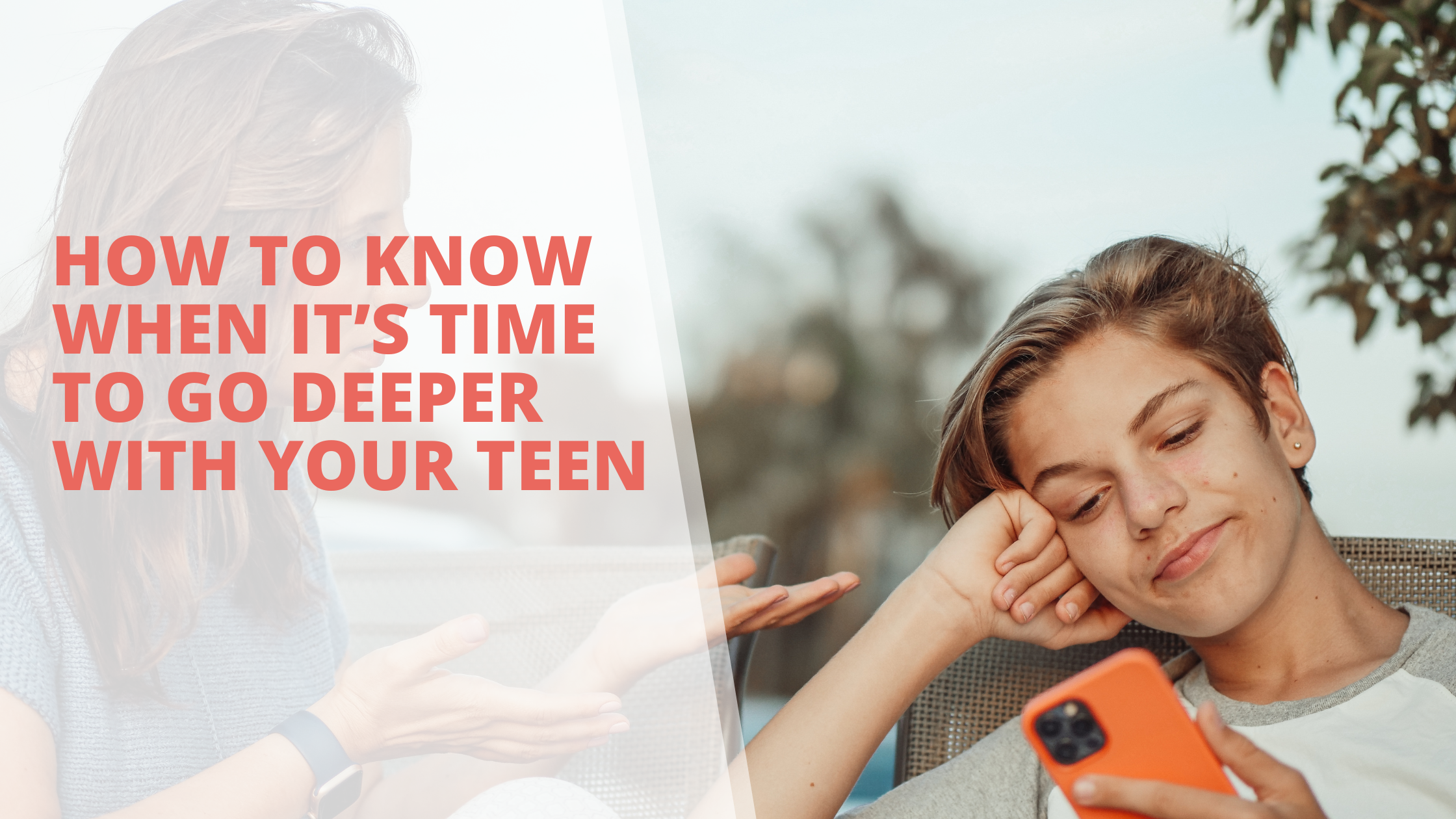 How to Know When It’s Time to Go Deeper with Your Teen