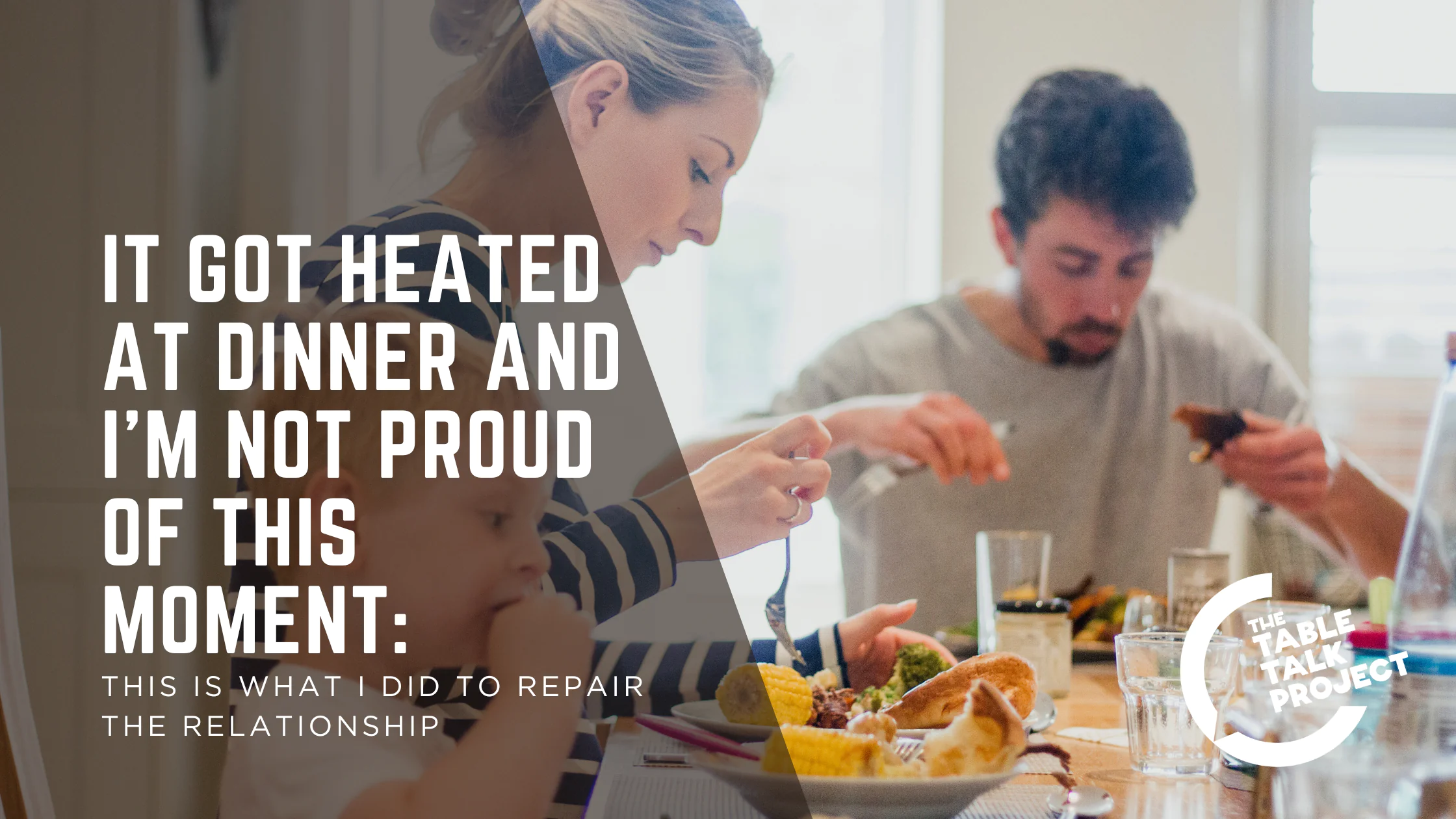 It got heated at dinner and I’m not proud of this moment: This is what I did to repair the relationship