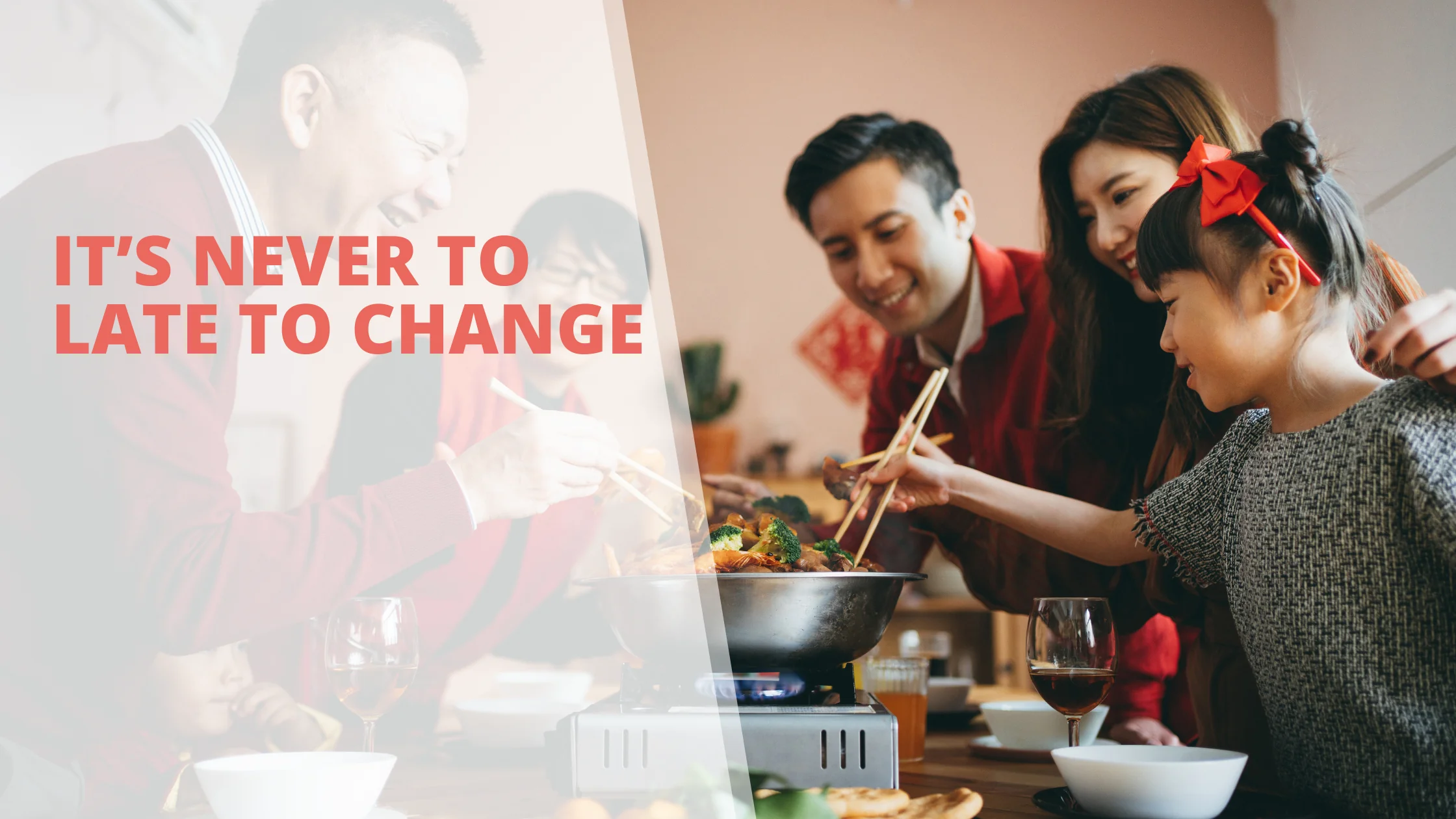 It’s never to late to change