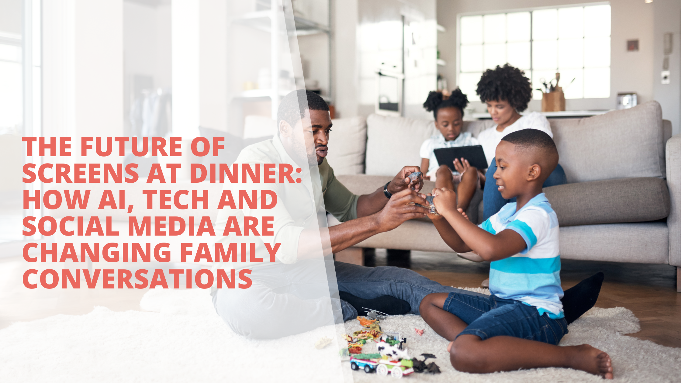 The Future of Screens at Dinner: How AI, Tech and Social Media Are Changing Family Conversations