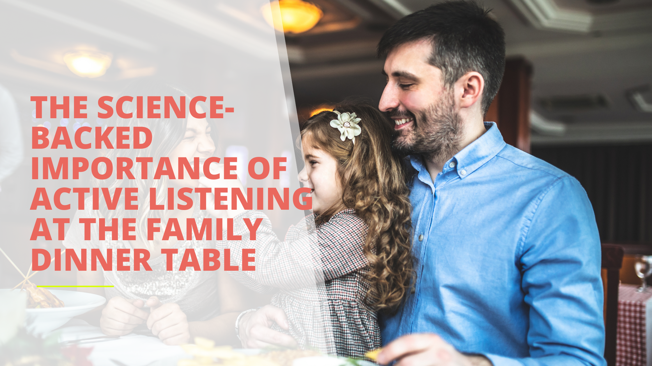 The science-backed importance of active listening at the family dinner table