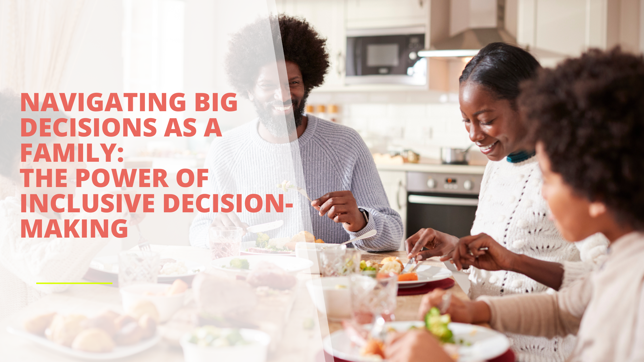 Navigating big decisions as a family: The power of inclusive decision-making